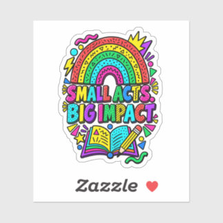 Small Acts Big Impact Inspirational Sticker