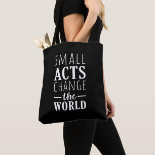 Small Acts Change The World   Inspirational Tote Bag