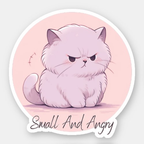 Small And Angry _ Cute cat design Sticker