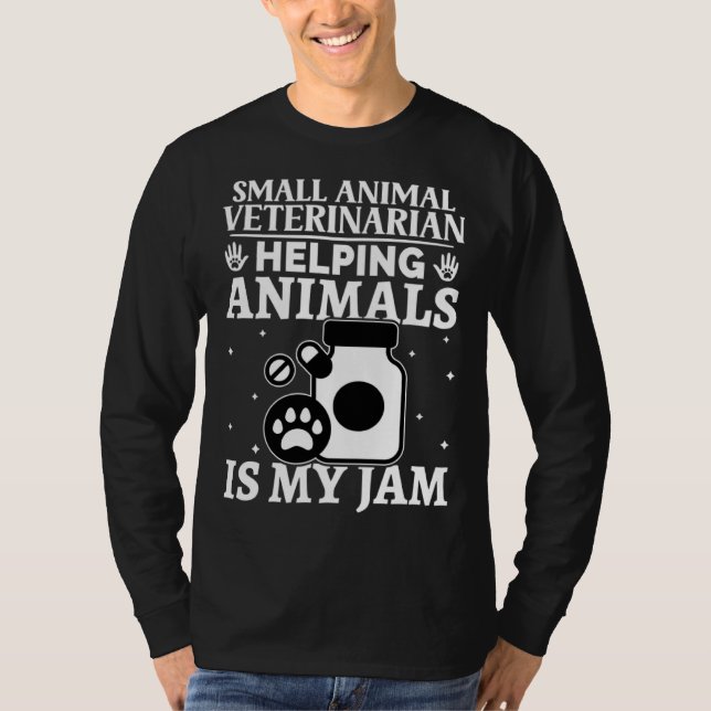 Small Animal Veterinarian Helping Animals Is My Ja T-Shirt (Front)