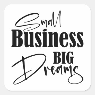 Small Business Big Dreams Square Sticker