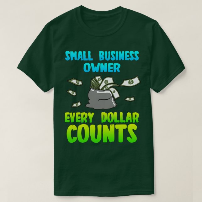 Small Business Owner Every Dollar Counts T-Shirt (Design Front)