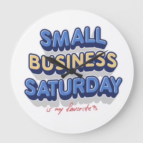 Small Business Saturday is my favorite Large Clock