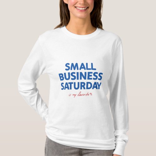 Small Business Saturday is my favorite T_Shirt