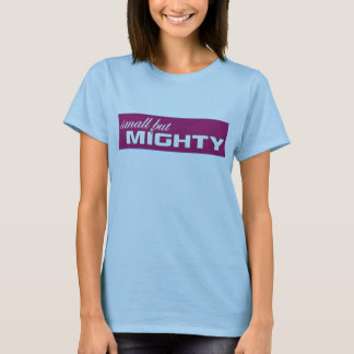 small but mighty tee