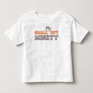 SMALL BUT MIGHTY TODDLER T-SHIRT