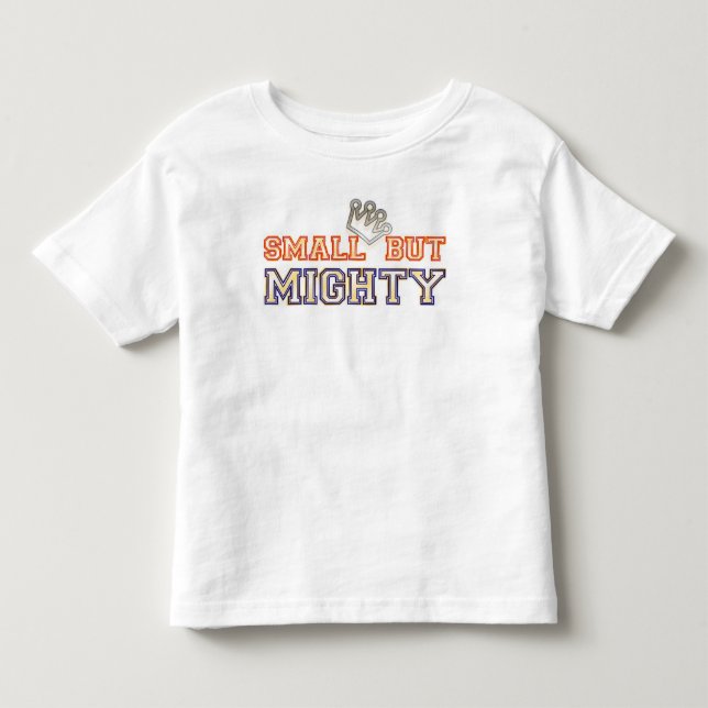 SMALL BUT MIGHTY TODDLER T-SHIRT (Front)