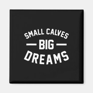 Small Calves Big Dreams Bodybuilding Gym Joke Magnet