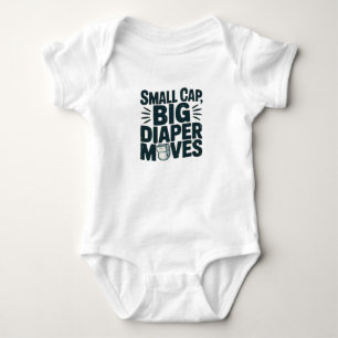 "Small Cap, Big Diaper Moves" Funny Baby Bodysuit
