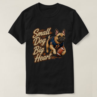 Small Dog Big Heart French Bulldog Football T-Shirt