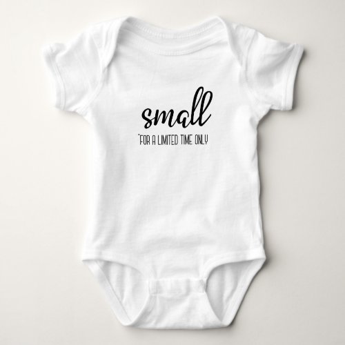 Small for a Limited Time Only Gender Neutral Baby Bodysuit