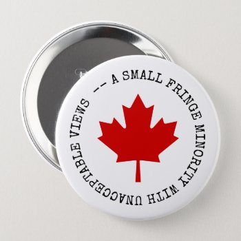 Small Fringe Minority With Unacceptable Views Button by RedneckHillbillies at Zazzle