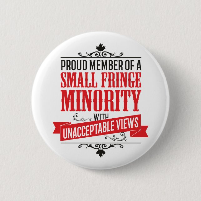 Small Fringe Minority with Unacceptable Views Button (Front)