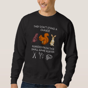 Small Game Hunter Sling Shots Squirrel Rabbit Beav Sweatshirt