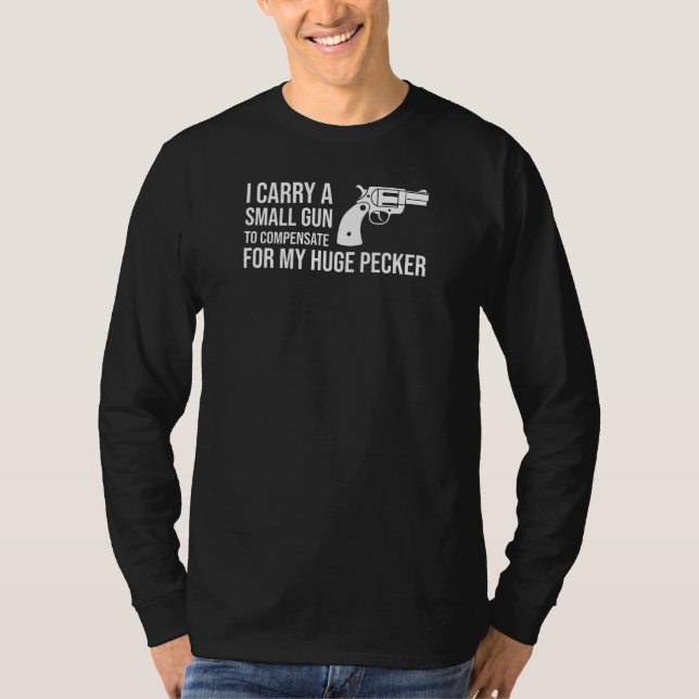 Small Gun huge Pecker Design for Gun Collectors T-Shirt (Front)