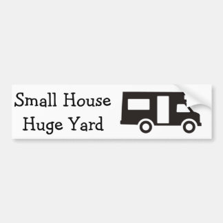 "Small House. Huge Yard" RV Themed Bumper Sticker