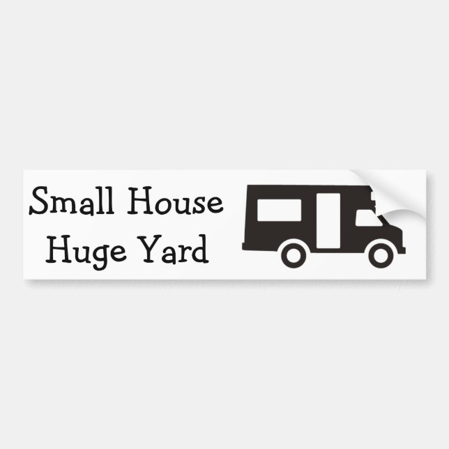 "Small House. Huge Yard" RV Themed Bumper Sticker (Front)