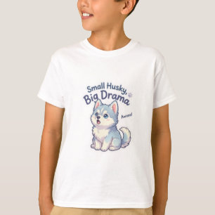 Small Husky Big Drama Funny Puppy T-Shirt