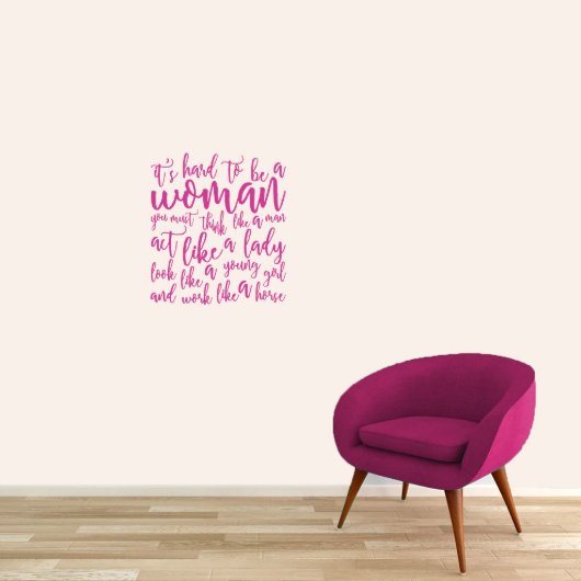 Small It's Hard To Be A Woman Wall Decal (Small)