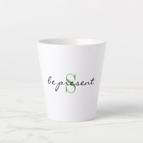 Small Latte Mug Be Present and Initial Design