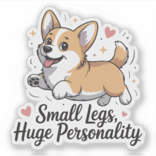 Small Legs Huge Personality Cute Corgi Quote Sticker