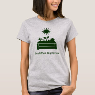 Small Plot Big Harvest Urban Gardener Raised Bed T-Shirt