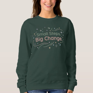 Small Steps Big Change Soft Pastel Motivational Sweatshirt