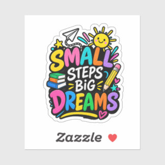 Small Steps Big Dreams Inspirational Sticker
