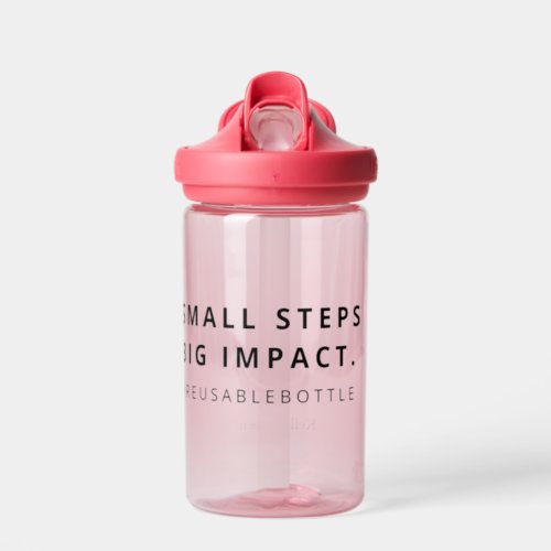 Small Steps Big Impact Eco_Friendly Water Bottle