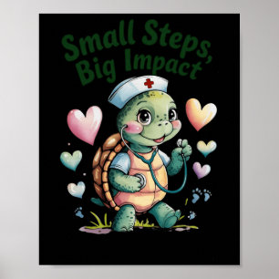 Small Steps Big Impact Nurse Turtle Art Sticker Poster