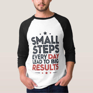 Small Steps Every Day Lead – Motivational Quote De T-Shirt