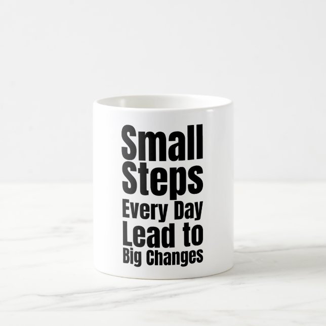 Small Steps Every Day Lead to Big Changes Coffee Mug (Center)