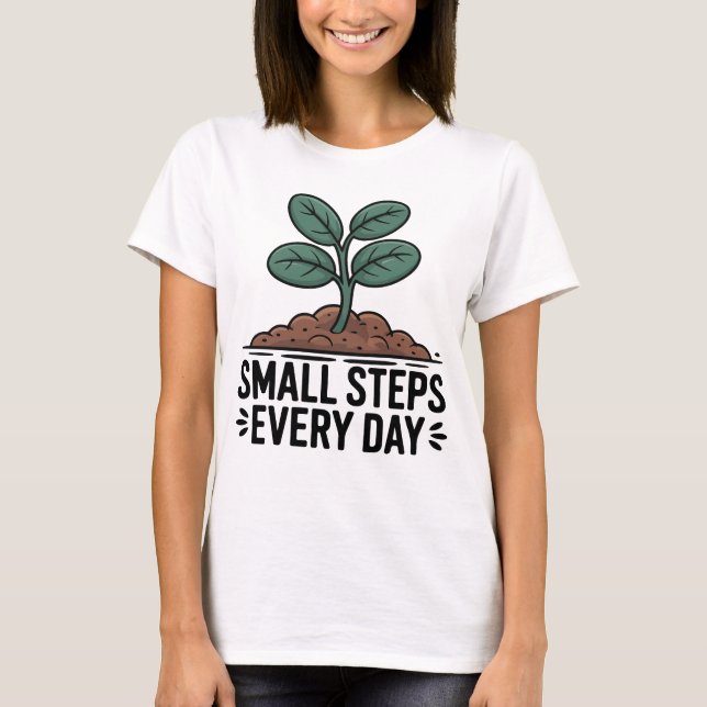 Small Steps Every Day T-Shirt (Front)
