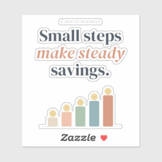 Small Steps Make Steady Savings Affirmation Sticker