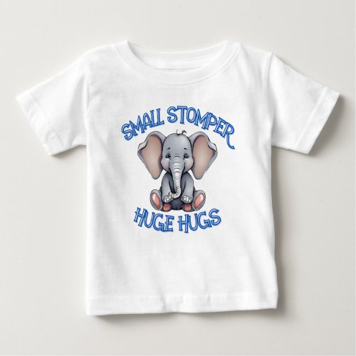Small Stomper Huge Hugs Baby T_Shirt