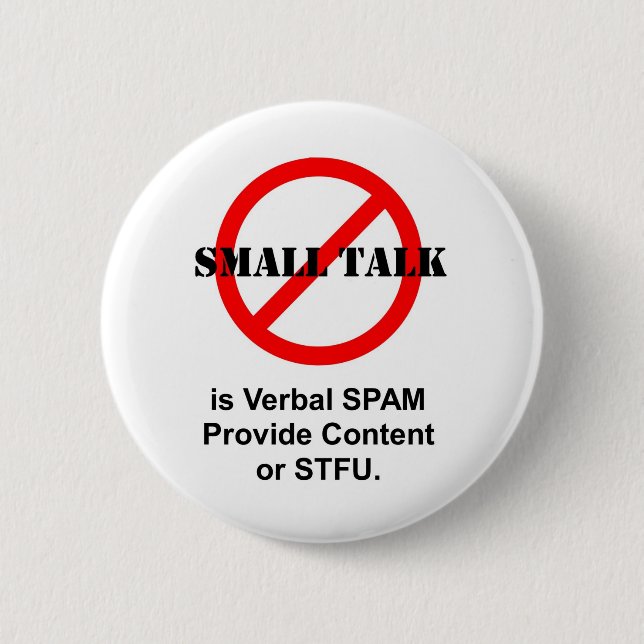 Small Talk is Verbal SPAM Button (Front)
