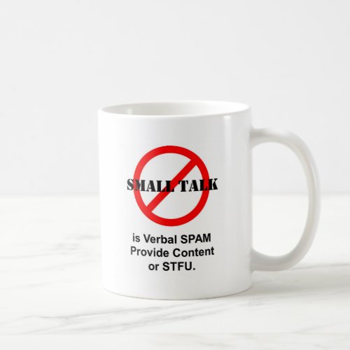 Small Talk is Verbal SPAM Coffee Mug