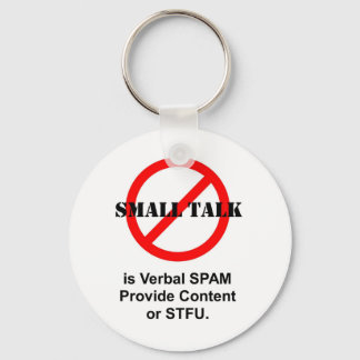 Small Talk is Verbal SPAM Keychain