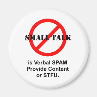 Small Talk is Verbal SPAM Magnet