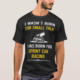 Small Talk Sprint Car Cars Racing T-Shirt