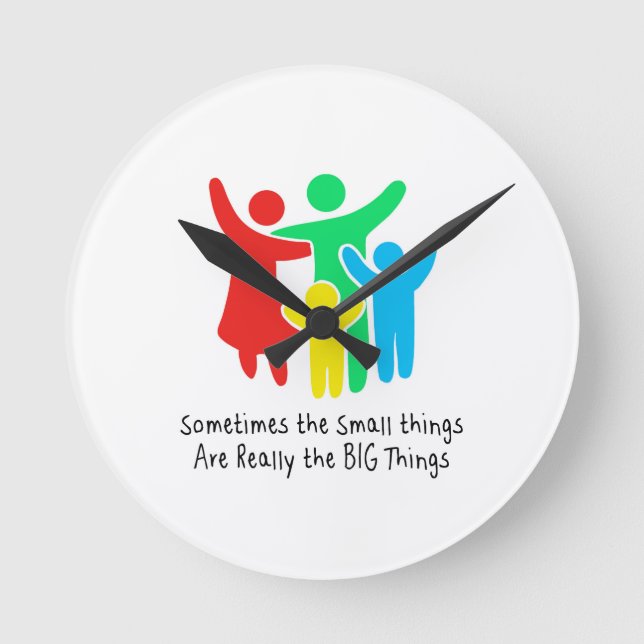 Small Things are Really the Big Things Round Clock (Front)
