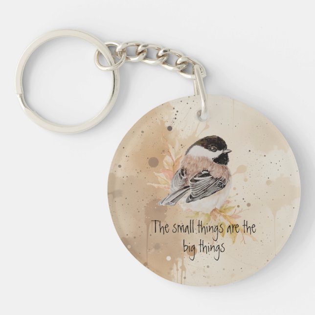 Small things Inspirational Quote Chickadee Bird Keychain (Front)