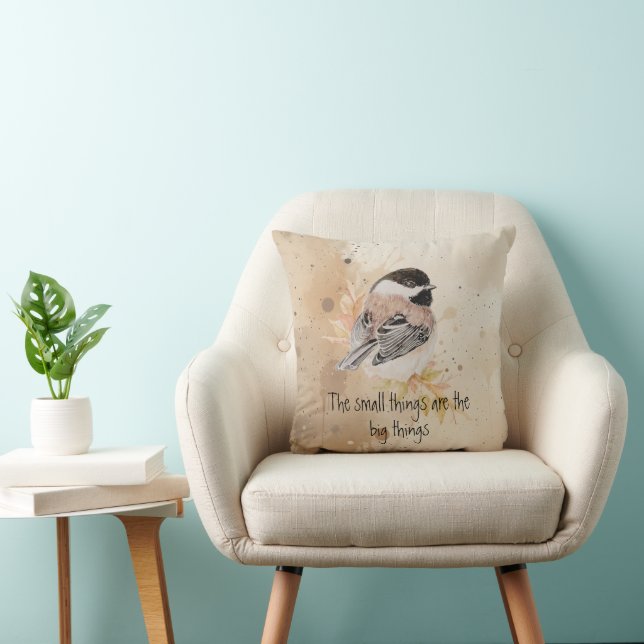 Small things Inspirational Quote Chickadee Bird Throw Pillow (Chair)