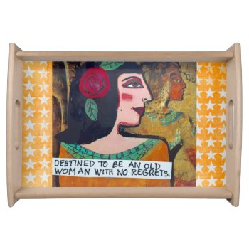 Small Tray- Destined To Be An Old Woman With No Serving Tray by badgirlart at Zazzle