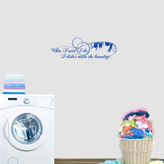 Small When I Said I Do I Didn't Mean The Laundry (Small)