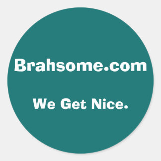 Smaller Brahsome bumper Classic Round Sticker