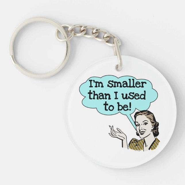 Smaller Than I Used To Be Keychain (Front)