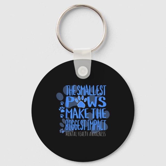 Smallest Paws Make The Biggest Impact Mental Healt Keychain (Front)