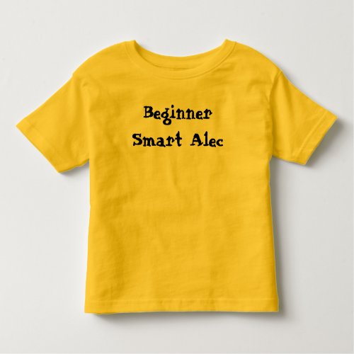 Smart Alec Beginner Funny Saying Toddler T_shirt