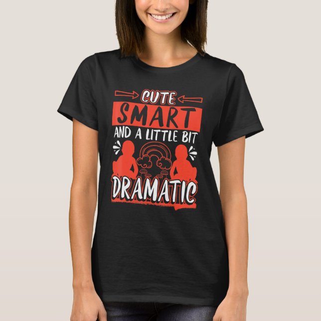 Smart And A Little Bit Dramatic T-Shirt (Front)